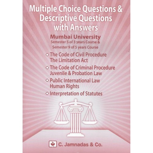 C. Jamnadas & Co.'s MCQs and Descriptive Questions with Answers for Mumbai University for Sem 5 of 3 year and Sem 9 of 5 Years Course (CPC, Cr.P.C, Public International Law & IOS)